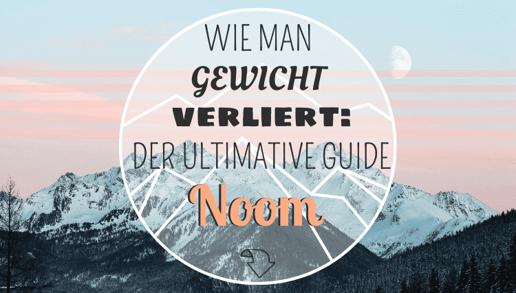 Wie man Gewicht verliert – der ultimative Guide – Noom (Teil 2)