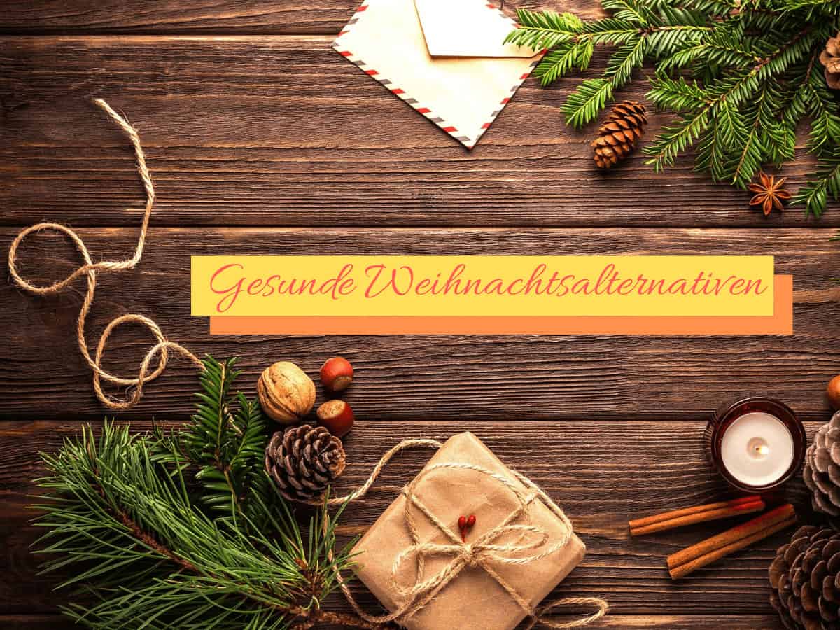 Gesunde Weihnachtsalternativen