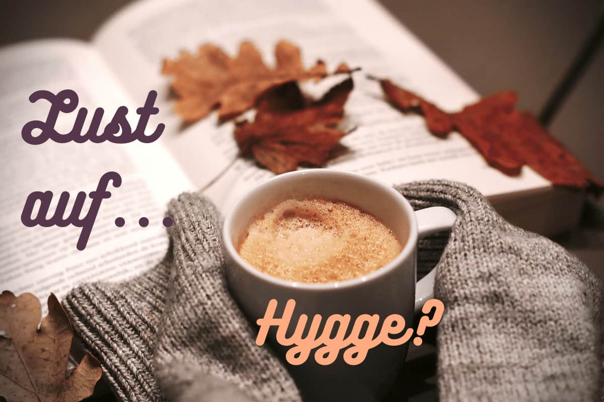 Hygge – Der Schlüssel zu deinem Wohlbefinden